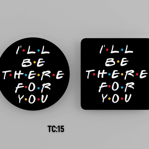 THERE FOR YOU Printed Acrylic Coaster #TC15