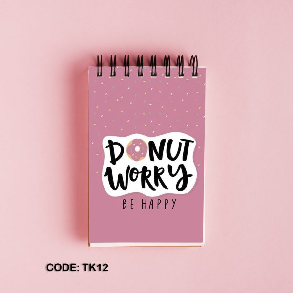 Don't Worry printed top open note book #TK12